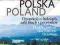 POLSKA POLAND OPOWIEŚĆ O LUDZIACH, ZABYTKACH I PRZ