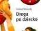 DROGA PO DZIECKO - WYD.KIESZ -SINEAD MORIARTY