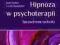 Hipnoza w psychoterapii. Sprawdzone techniki W-WA