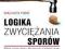 Logika zwyciężania sporów. Broń przeciwko kła...