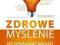 Zdrowe myślenie. Jak przekuwać porażki w sukc...