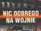 ! NIC DOBREGO NA WOJNIE Sołonin --wysylkaGRATIS--