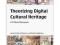 Theorizing Digital Cultural Heritage: A Critical D