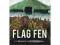 Flag Fen: Life and Death of a Prehistoric Landscap