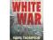 The White War: Life and Death on the Italian Front