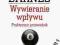 WYWIERANIE WPŁYWU PRAKTYCZNY..K.Barnes -2011 W YS0