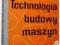 TECHNOLOGIA BUDOWY MASZYN - LEON DARMOCHWAŁ