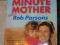THE SIXTY MINUTE MOTHER - Rob Parsons