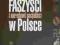 FASZYŚCI I NARODOWI SOCJALIŚCI W POLSCE [nowa]