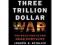 The Three Trillion Dollar War: The True Cost of th