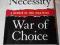 WAR OF NECESSITY - WAR OF CHOICE - Two Iraq Wars
