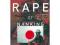 The Rape of Nanking: The Forgotten Holocaust of Wo