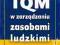 TQM W ZARZĄDZANIU ZASOBAMI LUDZKIMI K.SZCZEPAŃSKA