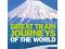 Great Train Journeys of the World