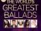 THE WORLD'S GREATEST BALLADS 3 CD