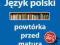 POWTÓRKA PRZED MATURĄ J POL -NIEB- A.Nowicka--WYS0