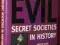 THE MOST EVIL SECRET SOCIETIES IN HISTORY
