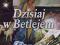 NAJPIĘKNIEJSZE KOLĘDY POLSKIE - DZISIAJ W BETLEJEM