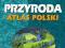 Przyroda 1 Atlas Polski Wprowadz w świat mapy ŻAK