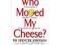 Who Moved My Cheese?: An Amazing Way to Deal with