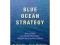 Blue Ocean Strategy: How to Create Uncontested Mar