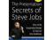 The Presentation Secrets of Steve Jobs: How to Be