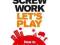 Screw Work, Let's Play: How to Do What You Love an