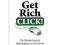 Get Rich Click!: The Ultimate Guide to Making Mone