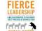 Fierce Leadership: A Bold Alternative to the Worst