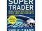 Super Trader: Make Consistent Profits in Good and