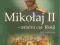 Mikołaj II - ostatni car Rosji - Jan Sobczak