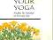 LIVING YOUR YOGA Judith Lasater