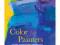 Color for Painters: A Guide to Traditions and Prac