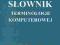 SŁOWNIK TERMINOLOGII KOMPUTEROWEJ Angielsko-polski