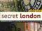 DUNCAN Secret London: Exploring the Hidden City...