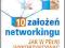 10 założeń networkingu Jak w pełni wykorzystywać