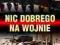 ! NIC DOBREGO NA WOJNIE Twarda --wys24h-- WEEBOO