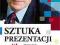 SZTUKA PREZENTACJI W NAUCE BIZNESIE POLITYCE !!!!