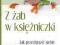 Z ŻAB W KSIĘŻNICZKI R. Bandler J. Grinder GWP 2011