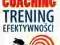 COACHING. TRENING EFEKTYWNOŚCI - JOHN WHITMORE