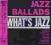 {{{ CD WHAT'S JAZZ - JAZZ BALLADS Davis Tyner i in