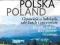 POLSKA OPOWIEŚĆ O LUDZIACH ZABYTKACH I PRZYRO...