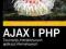 AJAX i PHP. Tworzenie interaktywnych aplikacj...