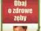 Dbaj o zdrowe zęby - NOWA