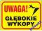 Znak tablica UWAGA GŁĘBOKIE WYKOPY  i inne fv