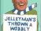 JELLEYMAN'S THROWN A WOBBLY Jeff Stelling TANIAwys