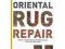 Oriental Rug Repair: Step-by-Step Reknotting and R