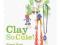 Clay So Cute!: 21 Polymer Clay Projects for Cool C