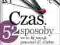 CZAS 52 SPOSOBY NA TO BY PRACOWAĆ DLA SIEBIE