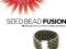 Seed Bead Fusion: 18 Projects to Stitch, Wire, and